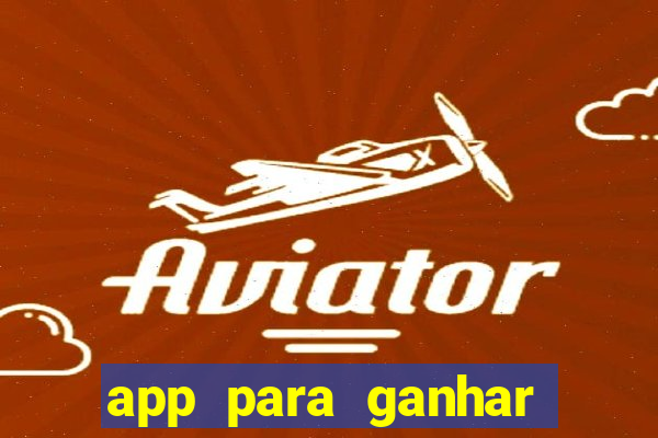 app para ganhar dinheiro de verdade pix na hora
